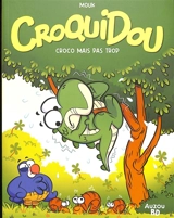 Croquidou. Vol. 1. Croco mais pas trop - Mouk
