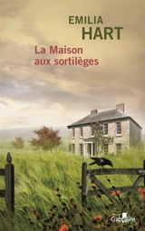 La maison aux sortilèges - Emilia Hart