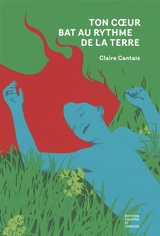 Ton coeur bat au rythme de la terre - Claire Cantais