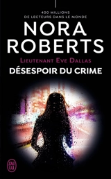 Lieutenant Eve Dallas. Vol. 55. Désespoir du crime - Nora Roberts