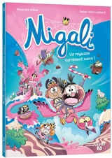 Migali. Vol. 6. Un royaume carrément sucré ! - Alexandre Arlène