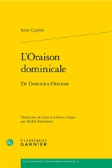 L'oraison dominicale. De dominica oratione - Cyprien