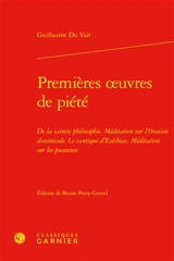 Premières oeuvres de piété - Guillaume Du Vair