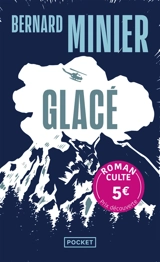 Glacé : thriller - Bernard Minier