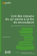 Lire des romans du 19e siècle à la fin du secondaire : entre contextualisation et actualisation - Cendrine Waszak