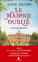 Le manoir oublié. Vol. 1. Les temps glorieux - Anne Jacobs
