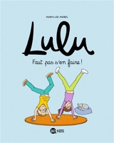 Lulu. Vol. 12. Faut pas s'en faire ! - Marylise Morel