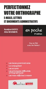 Perfectionnez votre orthographe : e-mails, lettres et documents administratifs : pour en finir avec les fautes ! - Roselyne Kadyss