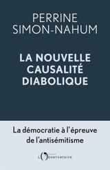 La nouvelle causalité diabolique : la démocratie à l'épreuve de l'antisémitisme - Perrine Simon-Nahum