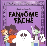 Les aventures complètes de fantôme fâché - Aurélien Fernandez
