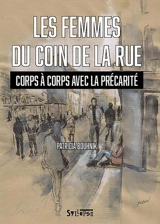 Les femmes du coin de la rue : corps à corps avec la précarité - Patricia Bouhnik