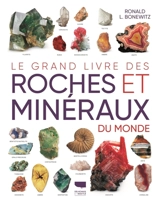 Le grand livre des roches et minéraux du monde - Ronald L. Bonewitz