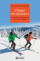 L'hiver en action ! : Activités et découvertes partout au Québec - Nathalie Schneider