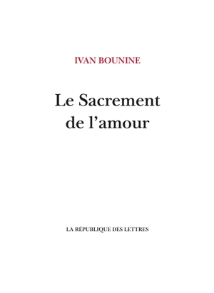 Le sacrement de l'amour - Ivan Alexeevitch Bounine