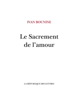 Le sacrement de l'amour - Ivan Alexeevitch Bounine