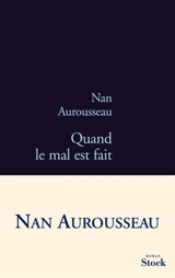 Quand le mal est fait - Nan Aurousseau