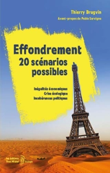 Effondrement : 20 scénarios possibles : inégalités économiques, crise écologique, incohérences politiques - Thierry Brugvin