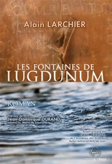 Les fontaines de Lugdunum - Alain Larchier