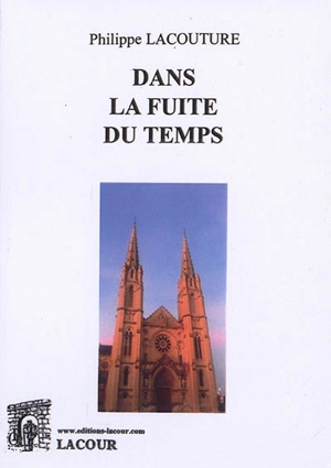 Dans la fuite du temps - Philippe Lacouture
