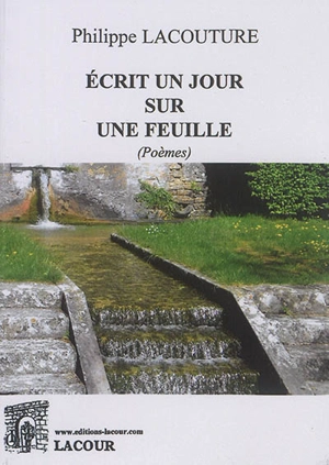 Ecrit un jour sur une feuille : poèmes - Philippe Lacouture