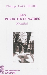 Les Pierrots lunaires - Philippe Lacouture