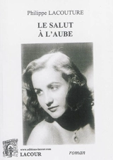 Le salut de l'aube - Philippe Lacouture