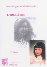 L'idôlatre : poèmes - Anne-Marguerite Benhamou