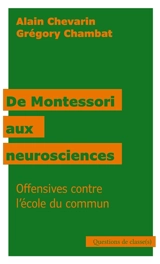 De Montessori aux neurosciences : offensives contre l'école du commun - Alain Chevarin