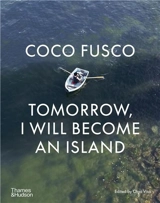 Coco Fusco : Tomorrow, I will become an island - Krist Gruijthuijsen