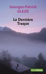 La dernière traque - Georges-Patrick Gleize