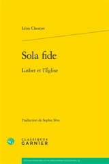 Sola fide : Luther et l'Eglise - Léon Chestov