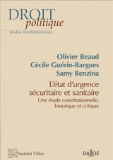L'état d'urgence sécuritaire et sanitaire : une étude constitutionnelle, historique et critique - Olivier Beaud
