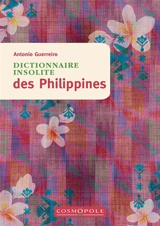 Dictionnaire insolite des Philippines - Antonio Guerreiro
