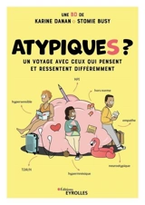 Atypiques ? : un voyage avec ceux qui pensent et ressentent différemment - Karine Danan