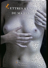 Lettres à l'amant de ma femme - Thierry Fresne