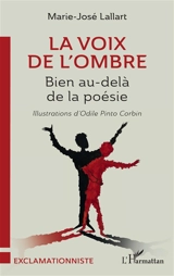 La voix de l'ombre : bien au-delà de la poésie - Marie-José Lallart
