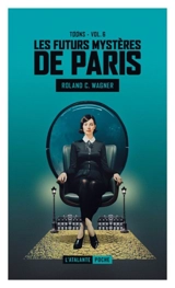 Les futurs mystères de Paris. Vol. 6. Toons. L'esprit de la Commune. La barbe du prophète - Roland C. Wagner