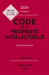 Code de la propriété intellectuelle 2024 : annoté & commenté