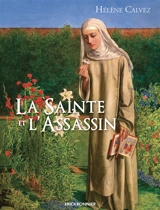 La sainte et l'assassin : roman historique - Hélène Calvez