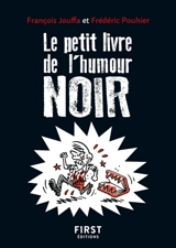 Le petit livre de l'humour noir - François Jouffa