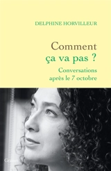 Comment ça va pas ? : conversations après le 7 octobre - Delphine Horvilleur