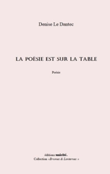 La poésie est sur la table - Denise Le Dantec