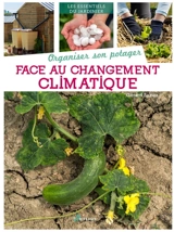 Organiser son potager face au changement climatique - Gérard Sasias