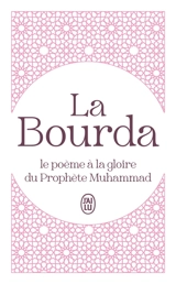 La Bourda : le poème à la gloire du prophète Muhammad - Muhammad ibn Sa'îd al- Bûsîrî