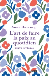 L'art de faire la paix au quotidien : éviter les conflits, les dépasser, se réconcilier - Anne Ducrocq