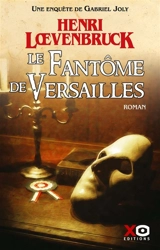 Les aventures de Gabriel Joly. Vol. 4. Le fantôme de Versailles - Henri Loevenbruck