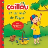Caillou, et les oeufs de Pâques : Inclut des pochoirs de Pâques - Kim Thompson