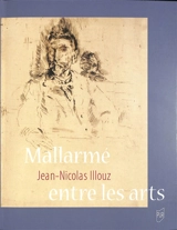 Mallarmé entre les arts - Jean-Nicolas Illouz