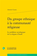Du groupe ethnique à la communauté religieuse : le problème sociologique de la religion d'Israël - Antonin Causse