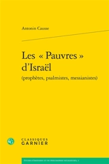 Les pauvres d'Israël (prophètes, psalmistes, messianistes) - Antonin Causse